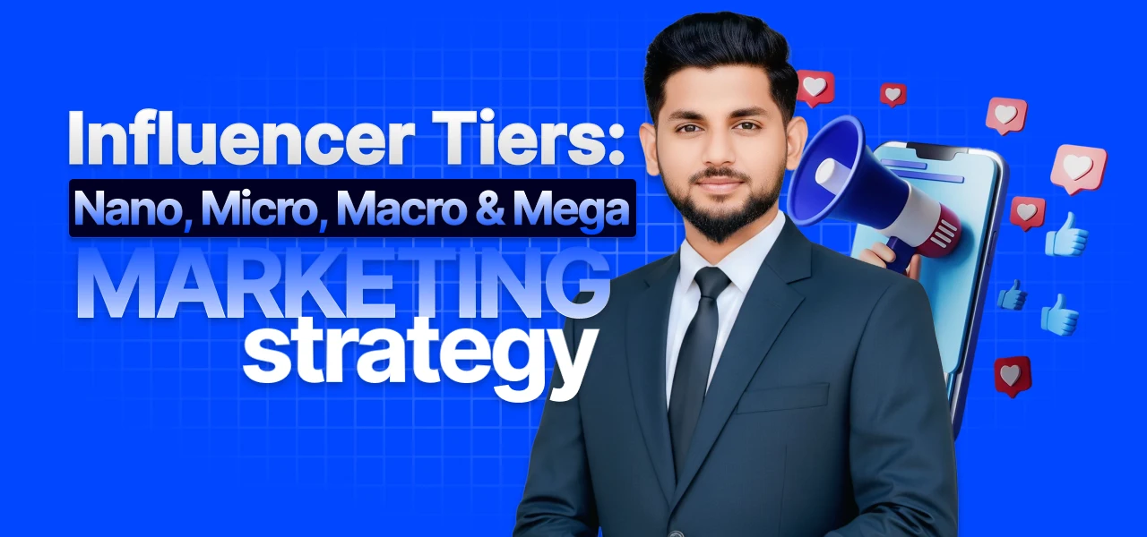 Influencer Tiers_ Nano, Micro, Macro & Mega Guide